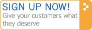 Sign Up Now! Give your customers what they deserve