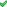 green check